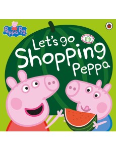 Peppa Pig Lets Go Shopping Peppa