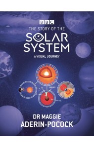 The Story of the Solar System A Visual