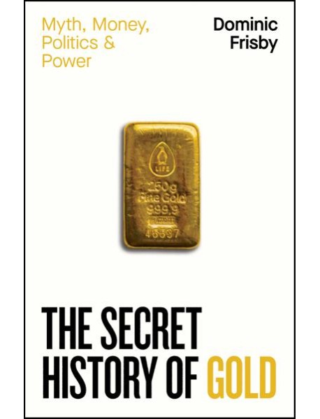 The Secret History of Gold