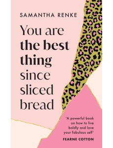 You Are The Best Thing Since Sliced Brea