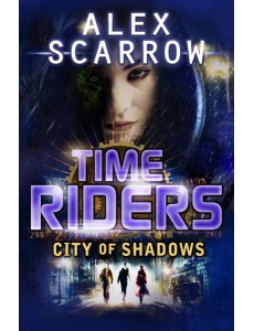 TimeRiders City of Shadows Book 6 TimeRiders City of Shadows Book 6