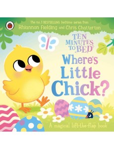 Ten Minutes to Bed Wheres Little Chick