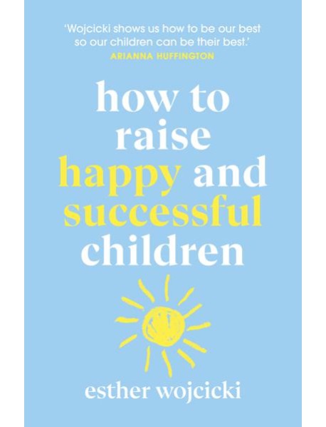 How to Raise Happy and Successful Childr