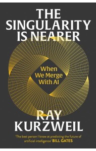 The Singularity is Nearer