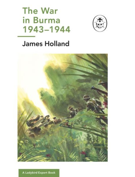 The War in Burma 19431944 A Ladybird E