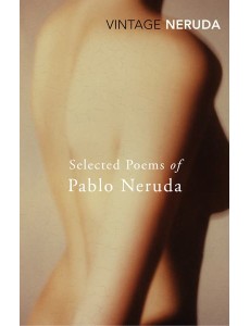 Selected Poems of Pablo Neruda Selected Poems of Pablo Neruda