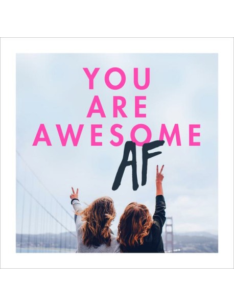You Are Awesome AF