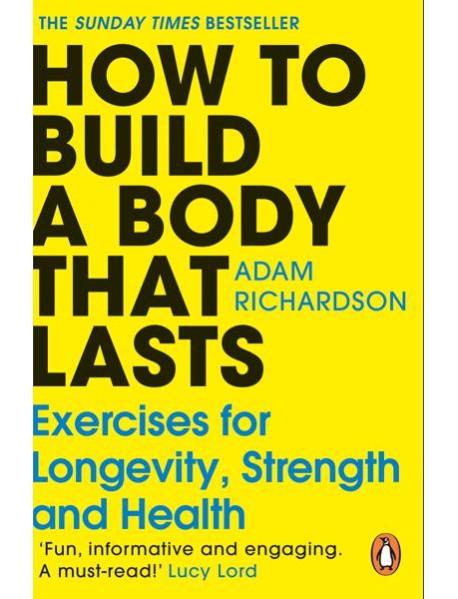 How To Build a Body That Lasts