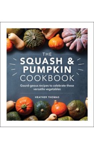 The Squash and Pumpkin Cookbook
