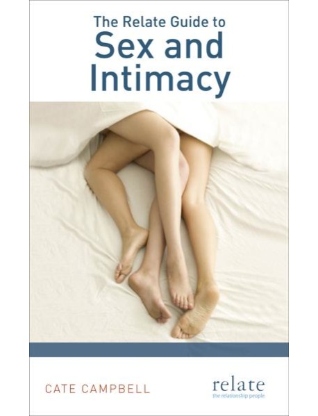 The Relate Guide to Sex and Intimacy
