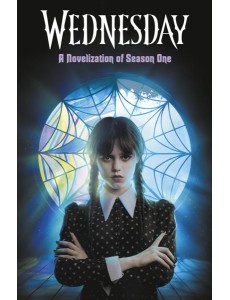 Wednesday A Novelisation of Season One Wednesday A Novelisation of Season One