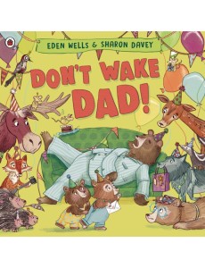 Dont Wake Dad Dont Wake Dad