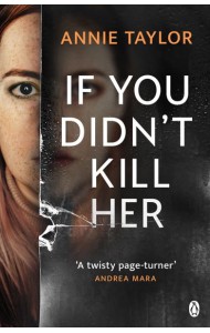 If You Didnt Kill Her