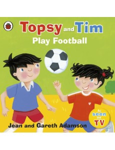 Topsy and Tim Play Football Topsy and Tim Play Football