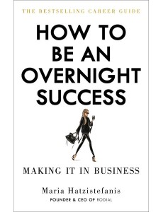 How to Be an Overnight Success
