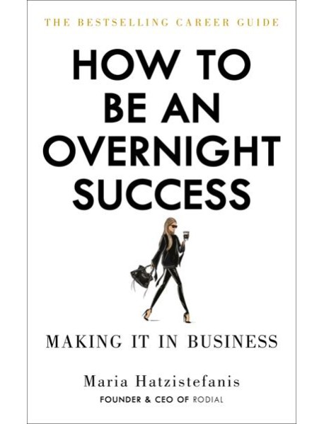 How to Be an Overnight Success