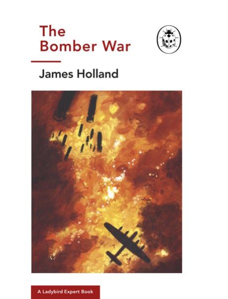 The Bomber War A Ladybird Expert Book