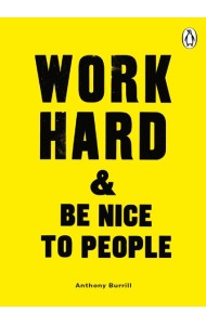 Work Hard Be Nice to People