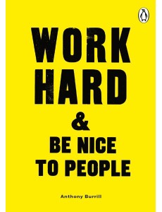 Work Hard Be Nice to People