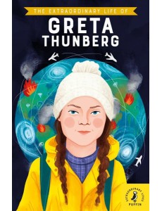 The Extraordinary Life of Greta Thunberg The Extraordinary Life of Greta Thunberg