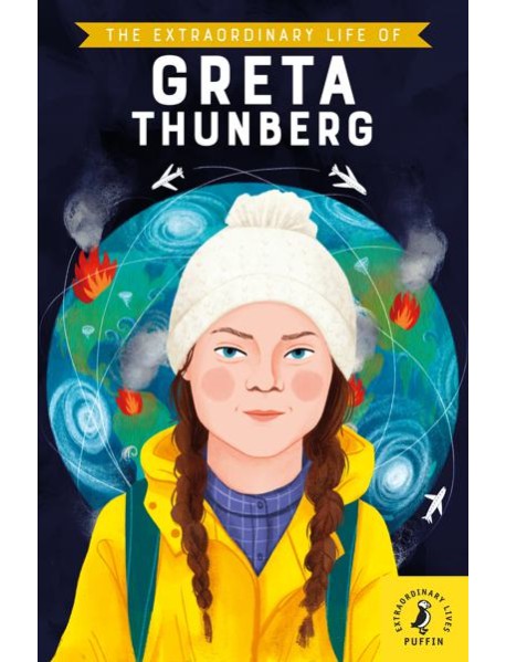 The Extraordinary Life of Greta Thunberg