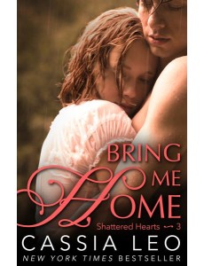 Bring Me Home Shattered Hearts 3 Bring Me Home Shattered Hearts 3