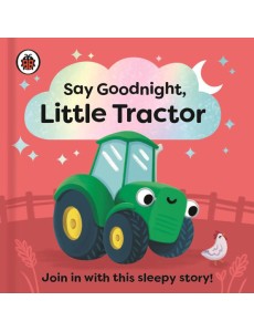 Say Goodnight Little Tractor