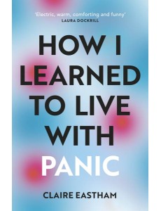 How I Learned to Live With Panic