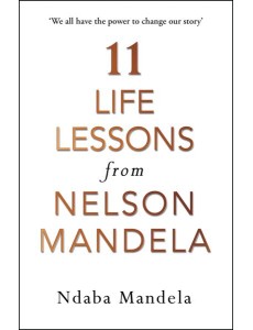 11 Life Lessons from Nelson Mandela
