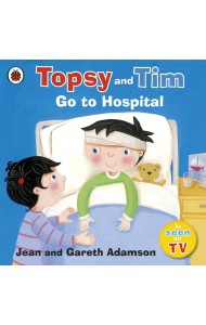 Topsy and Tim Go to Hospital