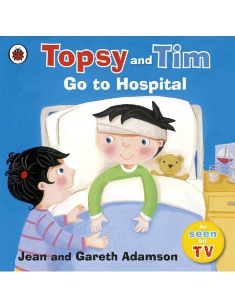 Topsy and Tim Go to Hospital
