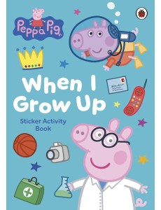 Peppa Pig When I Grow Up Sticker Activi Peppa Pig When I Grow Up Sticker Activi