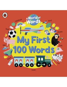 My First 100 Words My First 100 Words
