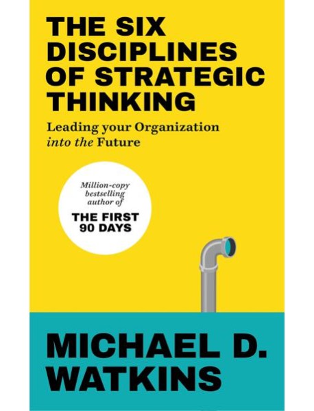 The Six Disciplines of Strategic Thinkin