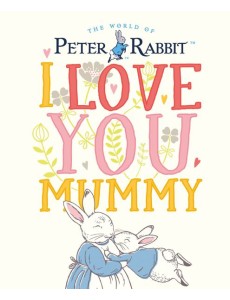 Peter Rabbit I Love You Mummy
