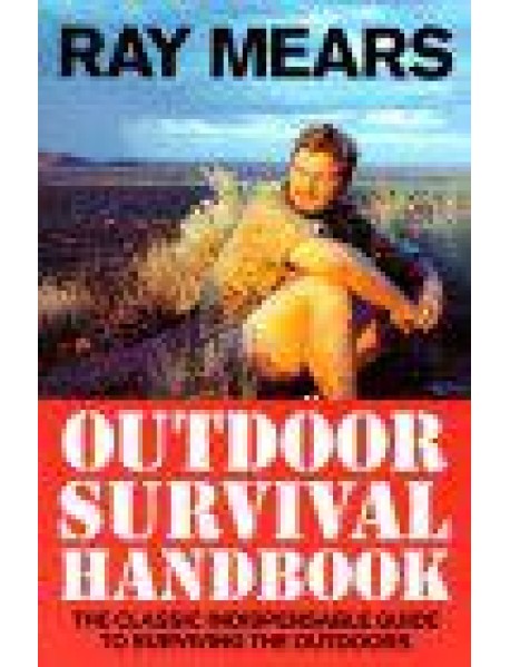 Ray Mears Outdoor Survival Handbook