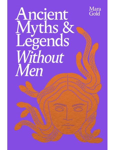 Ancient Myths and Legends Without Men