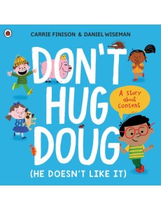 Dont Hug Doug He Doesnt Like It