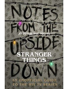 Notes From the Upside Down Inside the