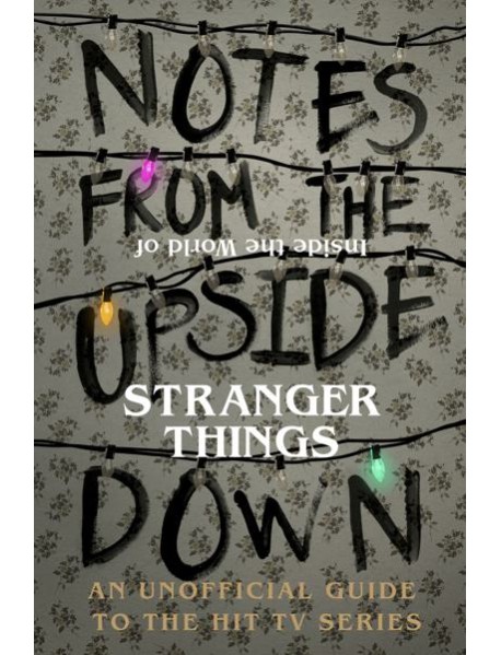 Notes From the Upside Down Inside the