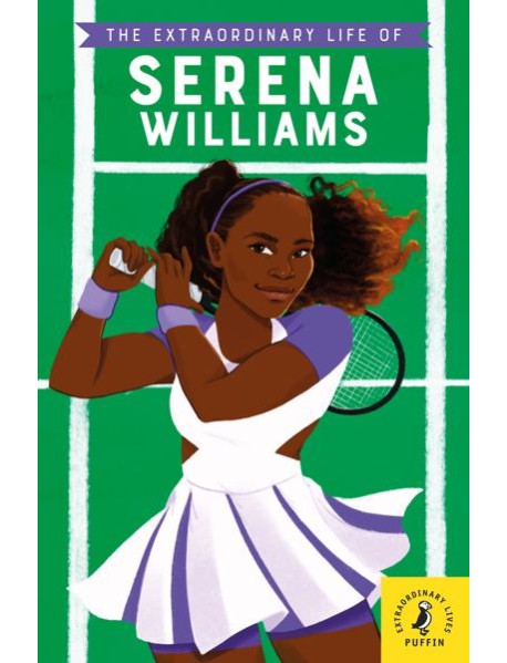 The Extraordinary Life of Serena William