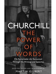 Churchill The Power of Words Churchill The Power of Words