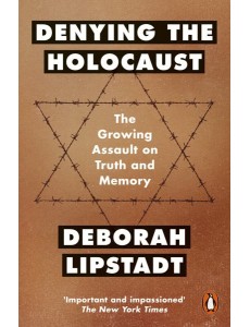 Denying the Holocaust Denying the Holocaust