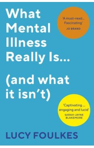 What Mental Illness Really Is and what