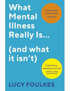 What Mental Illness Really Is and what
