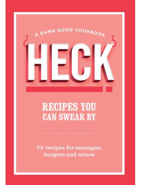 HECK Recipes You Can Swear By