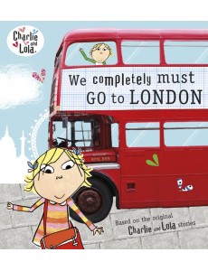Charlie and Lola We Completely Must Go