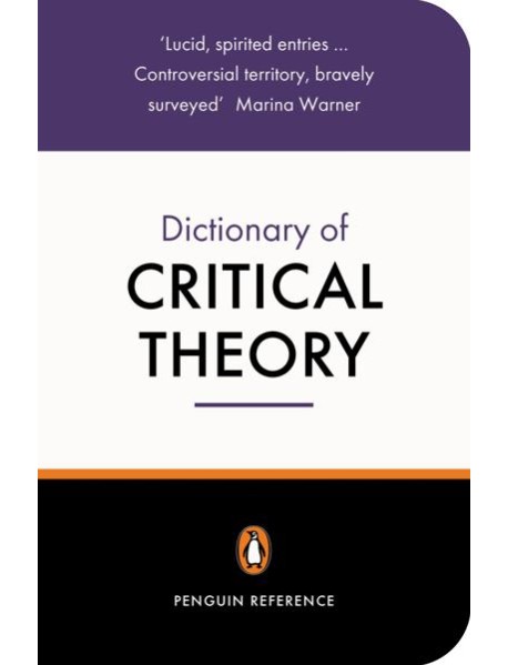 The Penguin Dictionary of Critical Theor