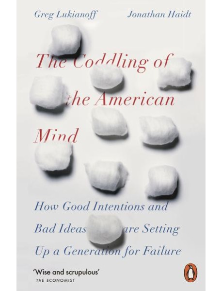 The Coddling of the American Mind