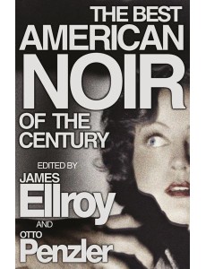 The Best American Noir of the Century The Best American Noir of the Century